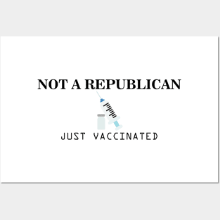 Not a Republican Just Vaccinated Posters and Art